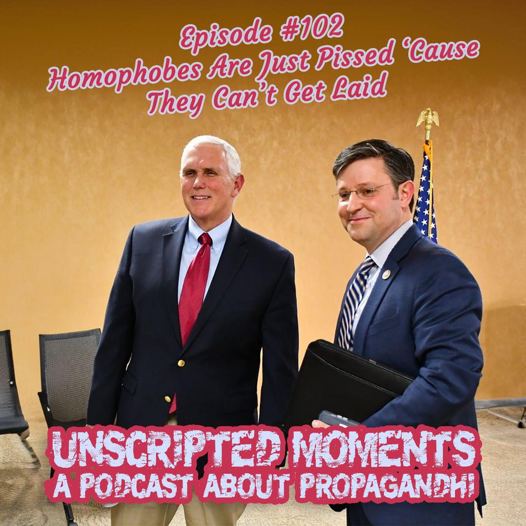 Homophobes are Just Pissed 'Cause They Can't Get Laid (EP 102)