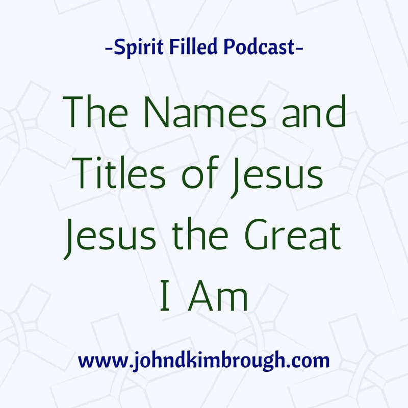 The Names and Titles of Jesus - The Great I Am - Episode 91
