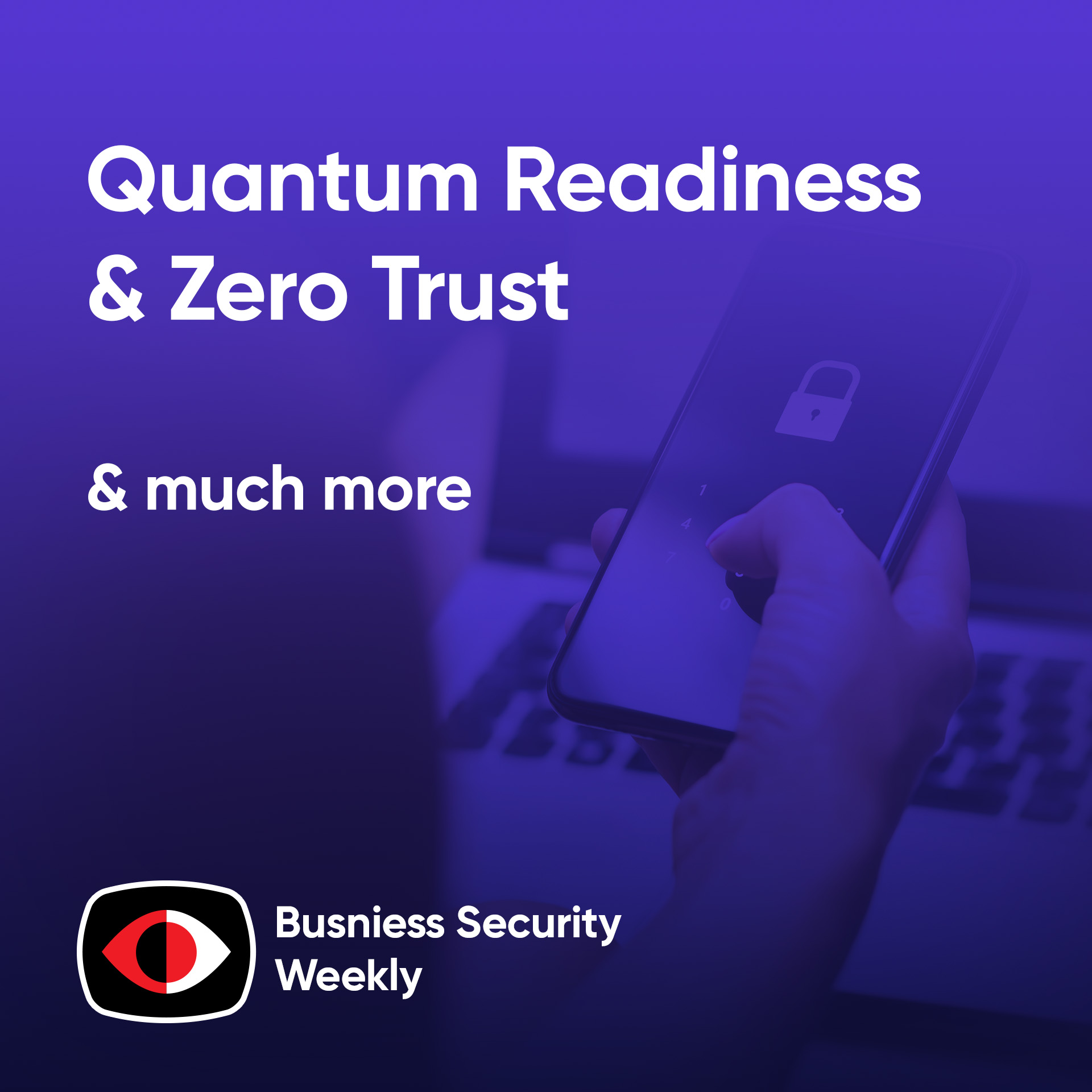 cover of episode Quantum Readiness & Zero Trust: Strategies to Strengthen Digital Resilience - Jordan Avnaim, Chris Hickman, Amit Sinha, Albert Estevez Polo - BSW #397