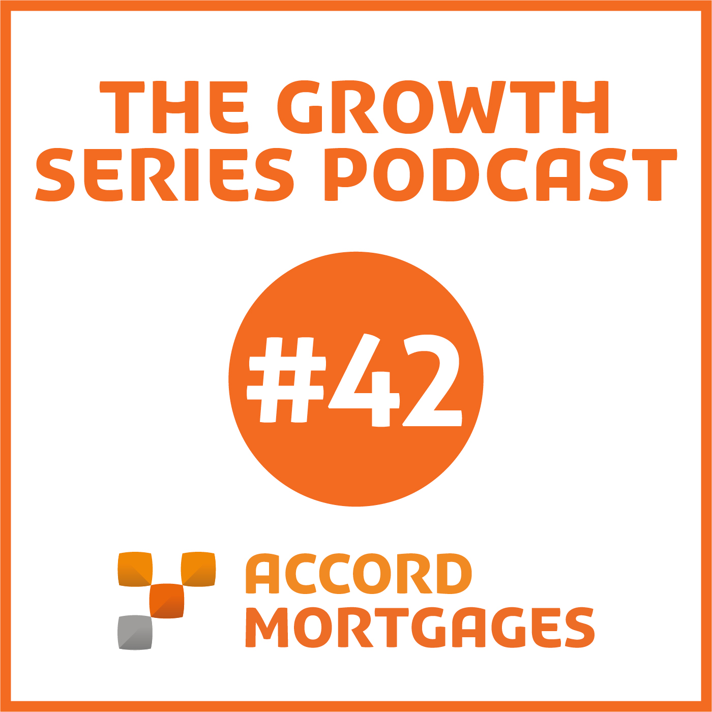 The Accord Mortgages Growth Series Podcast