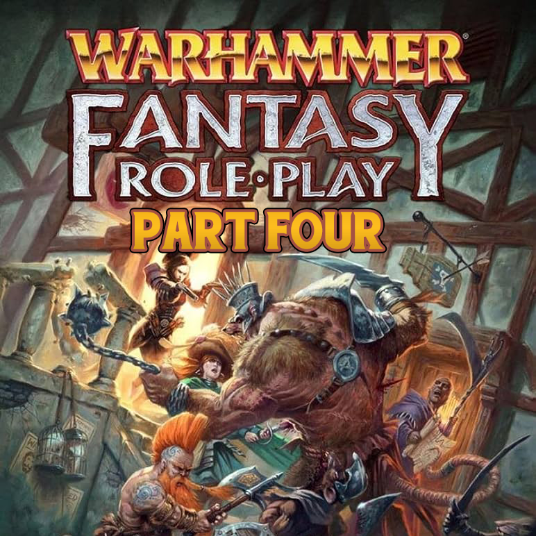 Episode 95 - WARHAMMER FANTASY ROLEPLAY Part Four