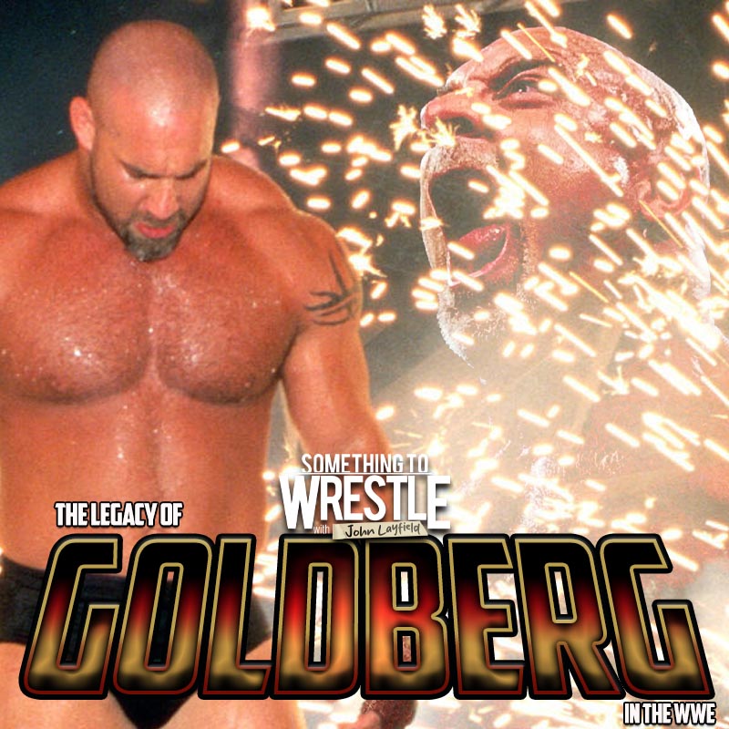 Episode 470: The Legacy Of Goldberg In The WWE
