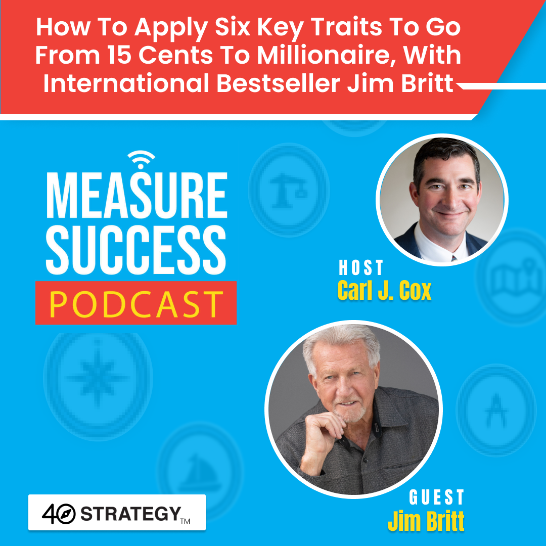 cover of episode How to apply six key traits to go from 15 cents to millionaire, with international bestseller Jim Britt