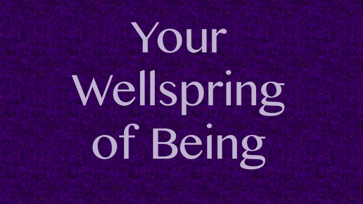 AUDIO: Your Wellspring of Being