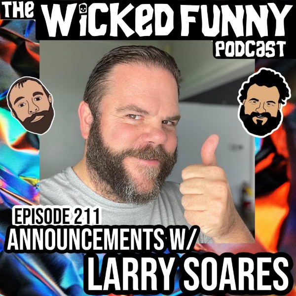 Episode 211 - Announcemnts w/ Larry Soares