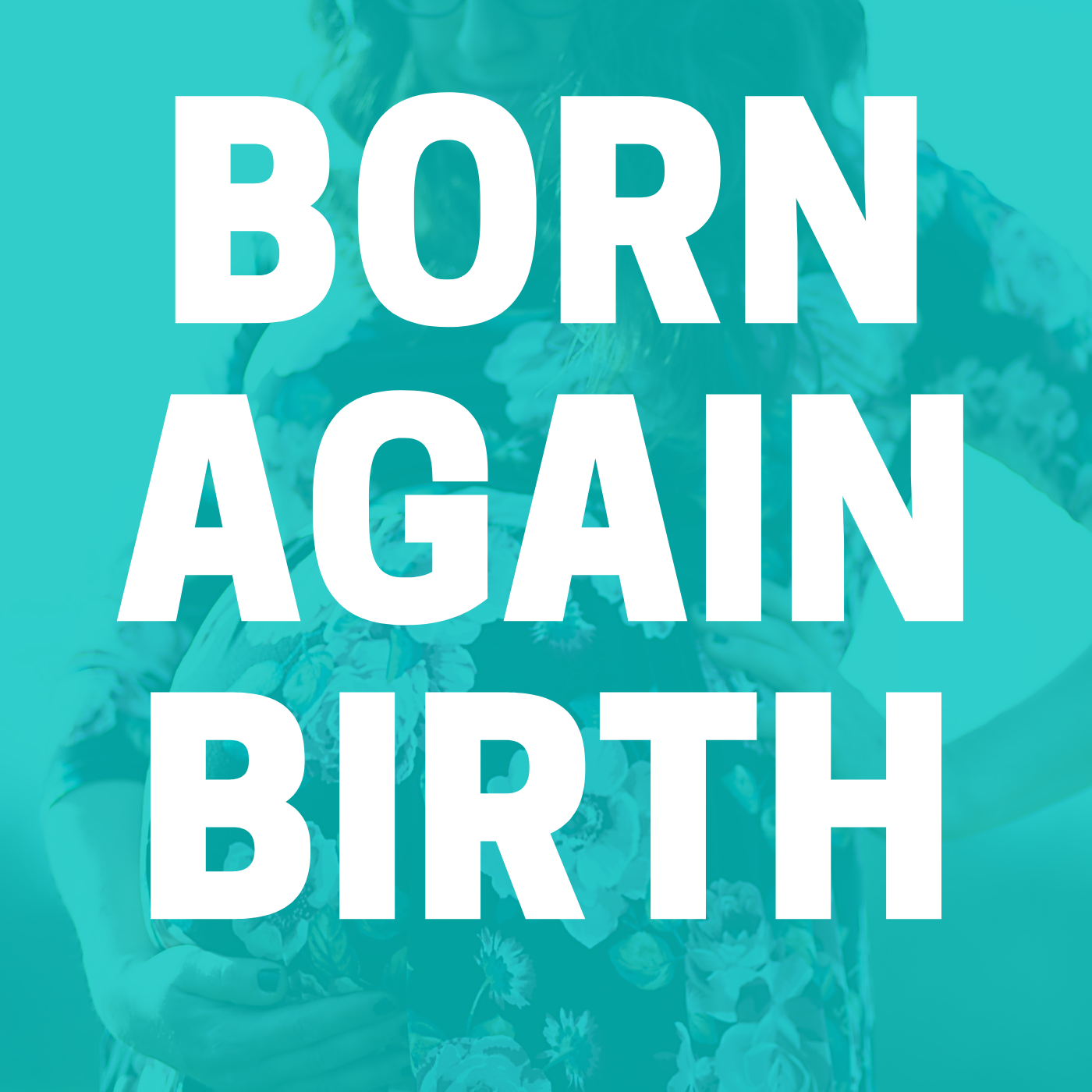 Born Again Birth