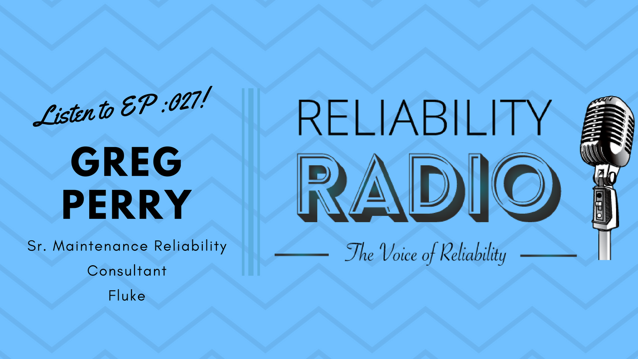 Reliability Radio EP 027: Interview with Mr. Greg Perry