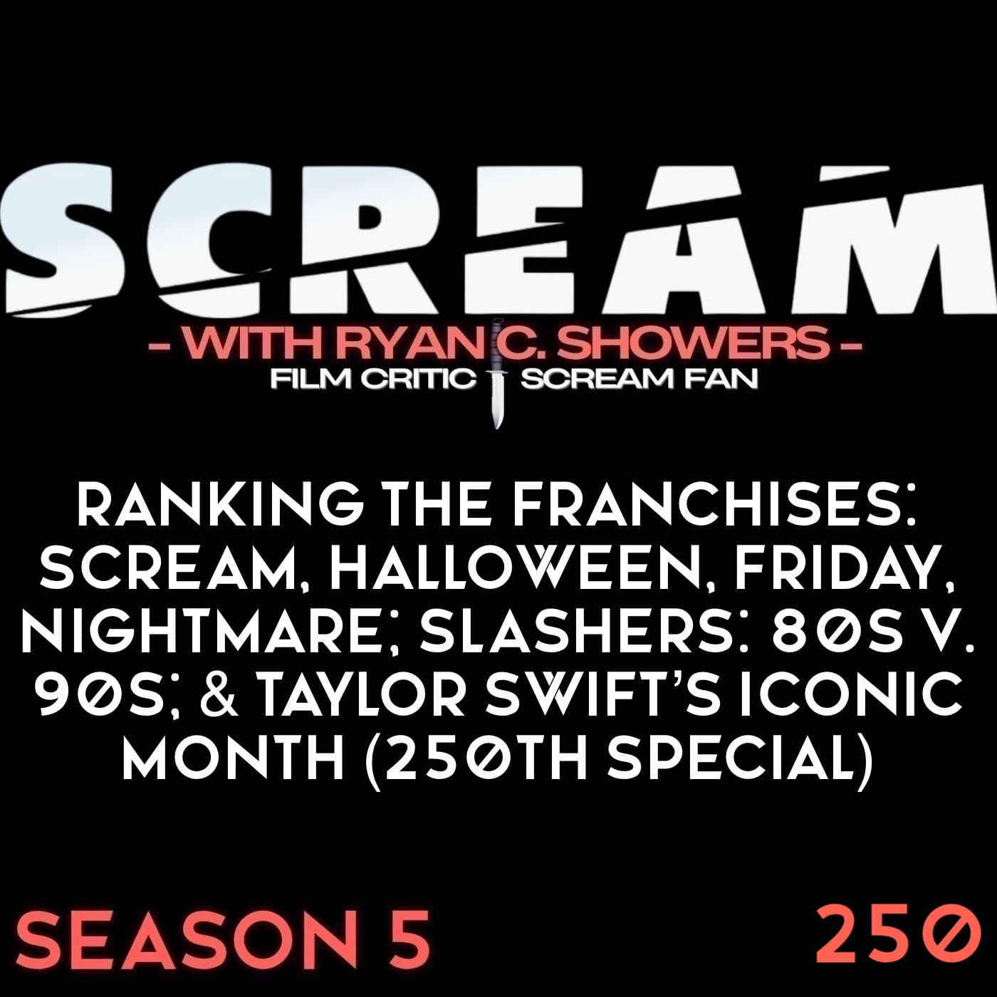 250 - Ranking the Franchises: Scream, Halloween, Friday, Nightmare; Slashers: 80s v. 90s; & Taylor Swift’s Iconic Month (250th Special)