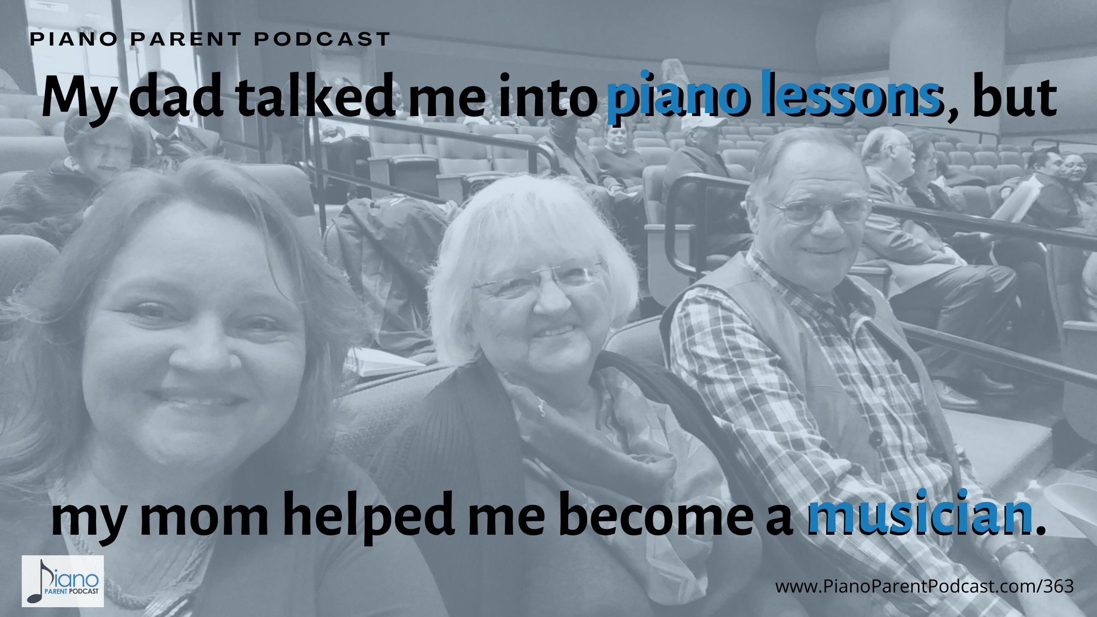 PPP 363: My Dad Talked Me Into Piano Lessons, But My Mom Helped Me Become a Musician