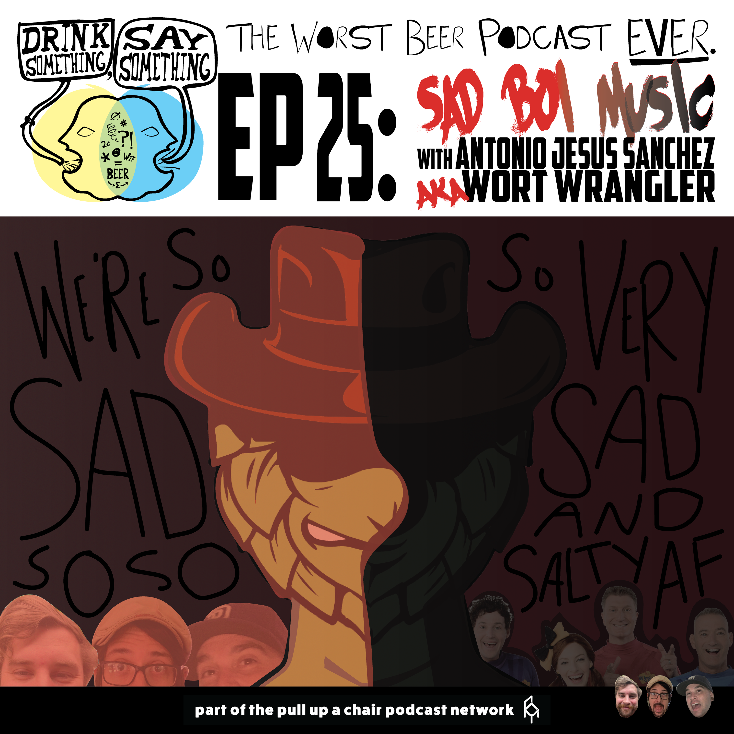 Ep25 - Sad Boi Music w/ Antonio Sanchez AKA Wort Wrangler