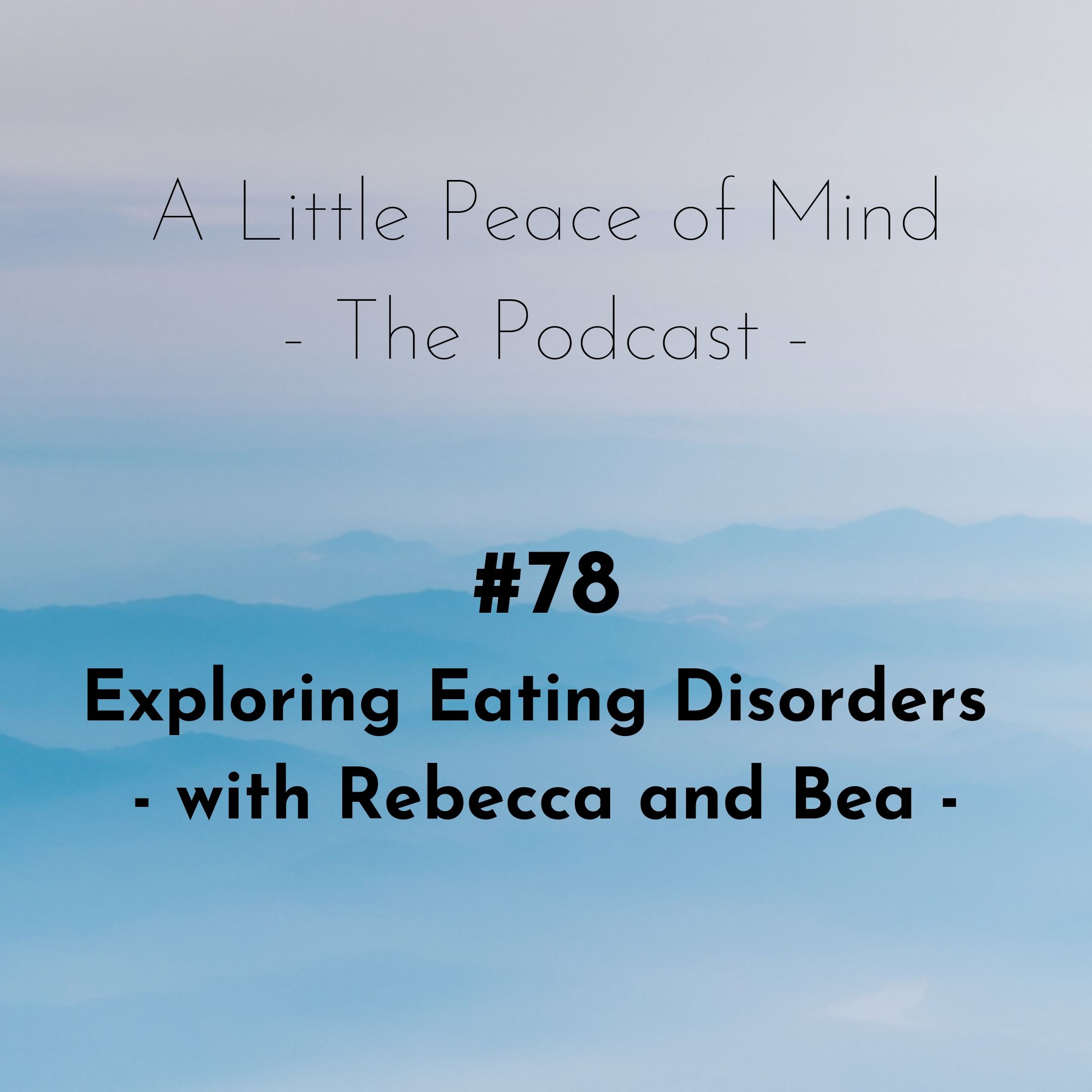 Episode 78: Exploring Eating Disorders with Rebecca and Bea