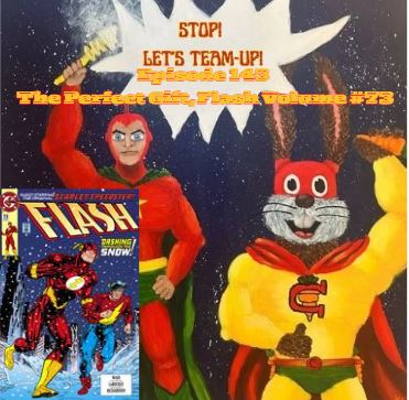Stop! Let's Team-Up! Episode 143 -- The Perfect Gift, Flash Volume #73