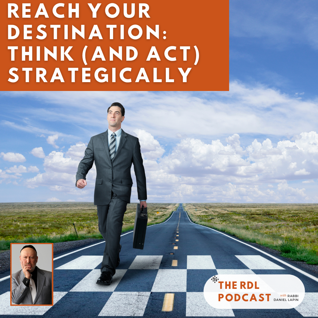 Reach Your Destination: Think (and act) Strategically