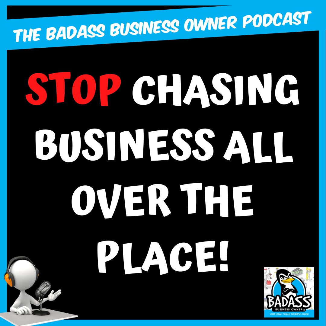 Stop Chasing Business All Over the Place!