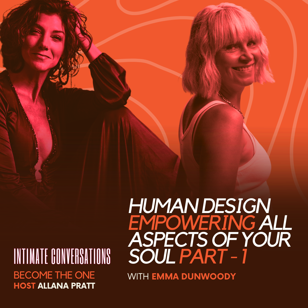 Human Design Empowering All Aspects of Your Soul with Emma Dunwoody - Part 1