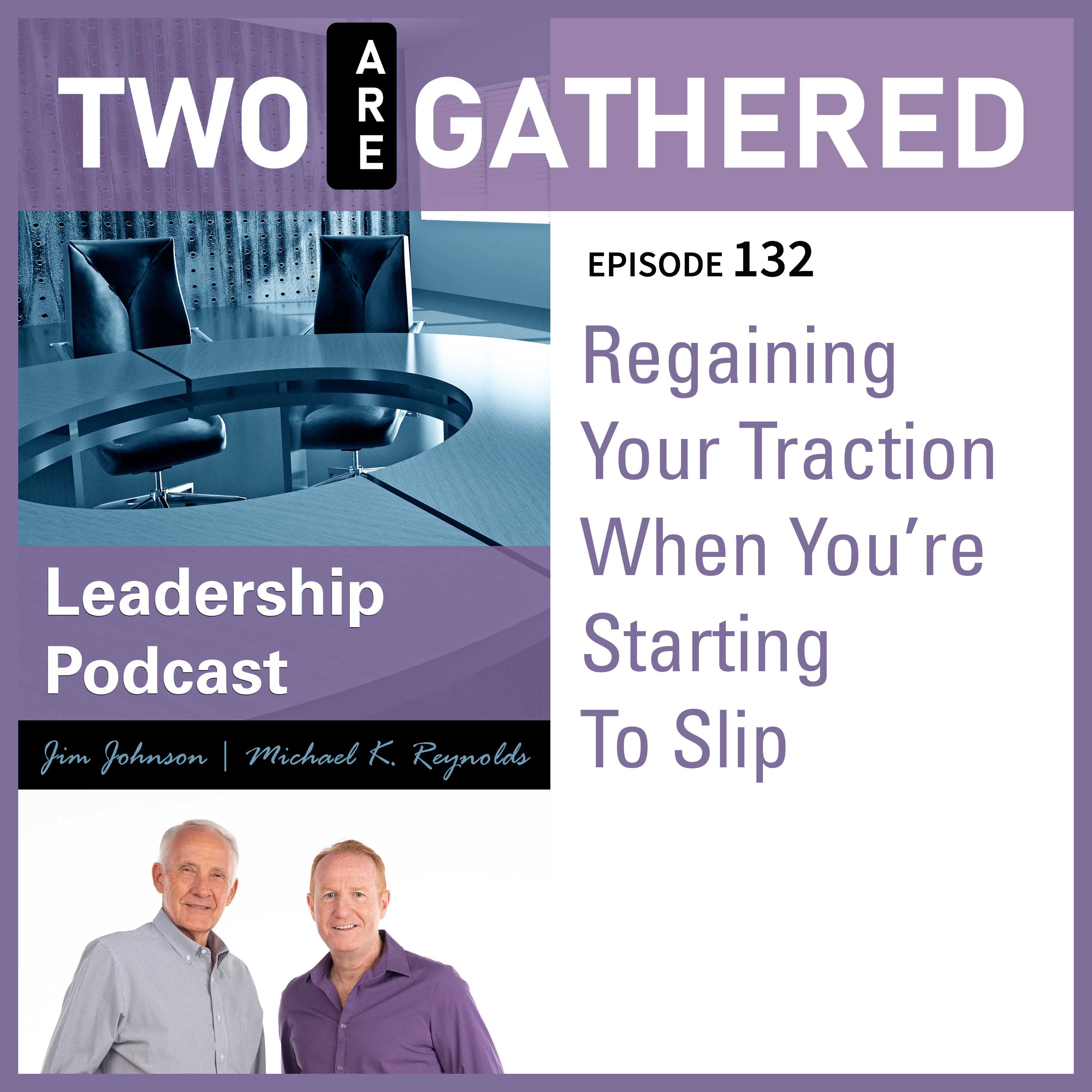 TAG 132 - Regaining Your Traction When Youre Starting To Slip