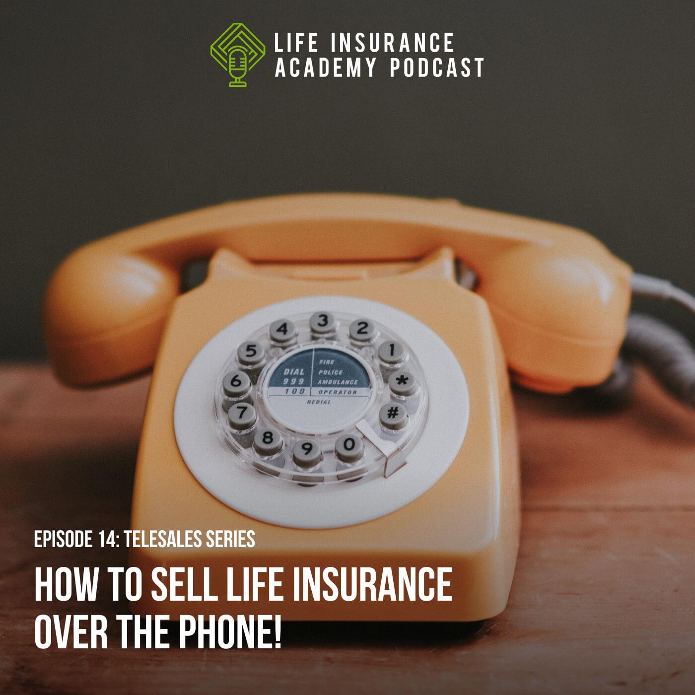 How to Sell Life Insurance  over the Phone!