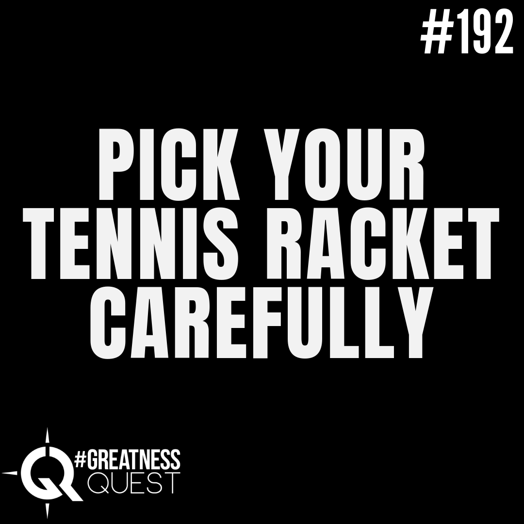 #192: PICK YOUR TENNIS RACKET CAREFULLY - Daily Mentoring w/ Trevor Crane #greatnessquest