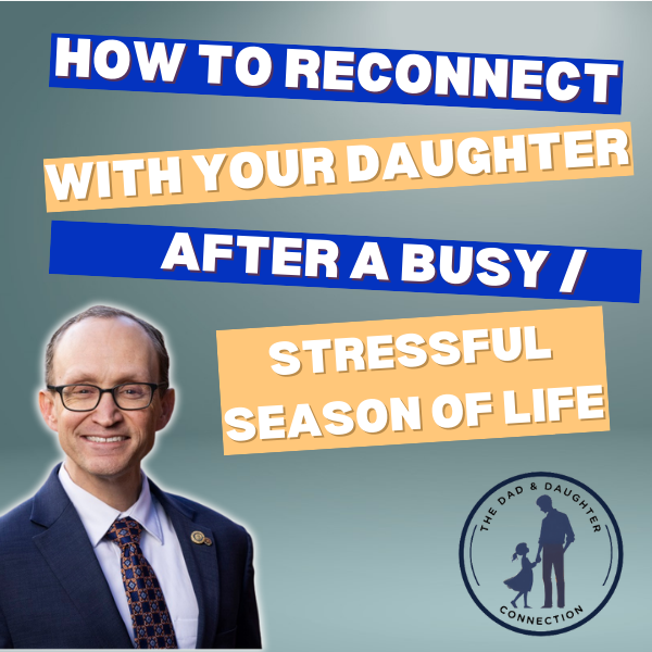 How to reconnect with your daughter after a busy or stressful season of life