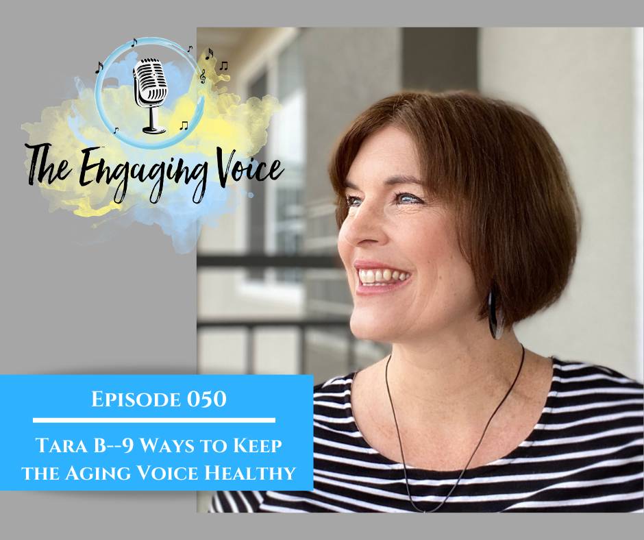 Episode 50 | Tara B | 9 Ways to Keep the Aging Voice Healthy