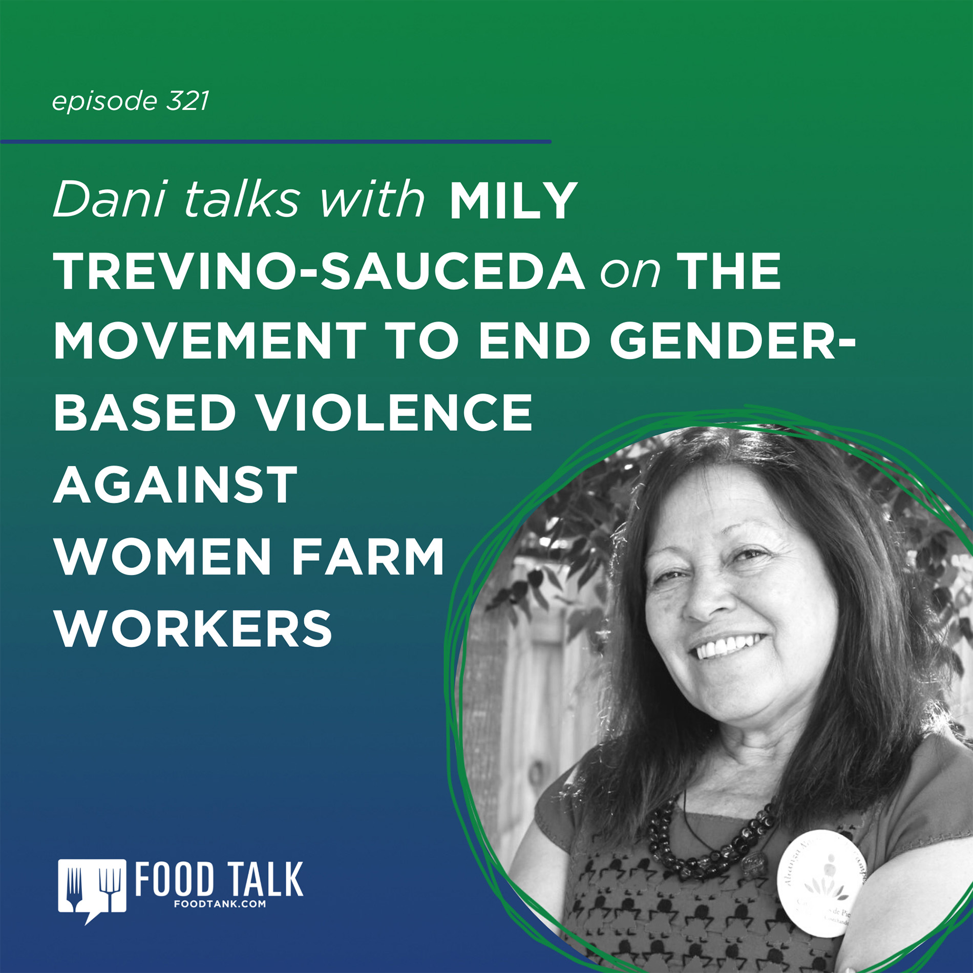 321. Mily Trevino-Sauceda on the Movement to End Gender-Based Violence Against Women Farm Workers