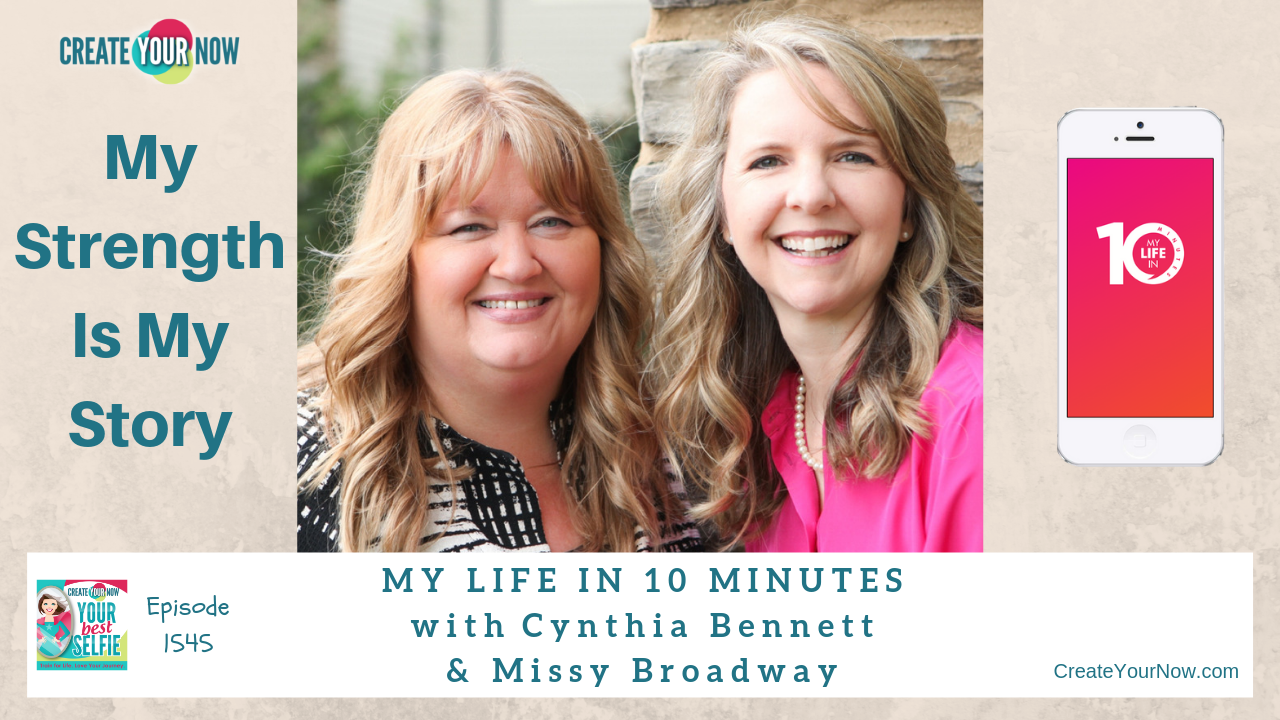 1545 My Strength Is My Story with Cynthia Bennett and Missy Broadway, My Life in 10 Minutes