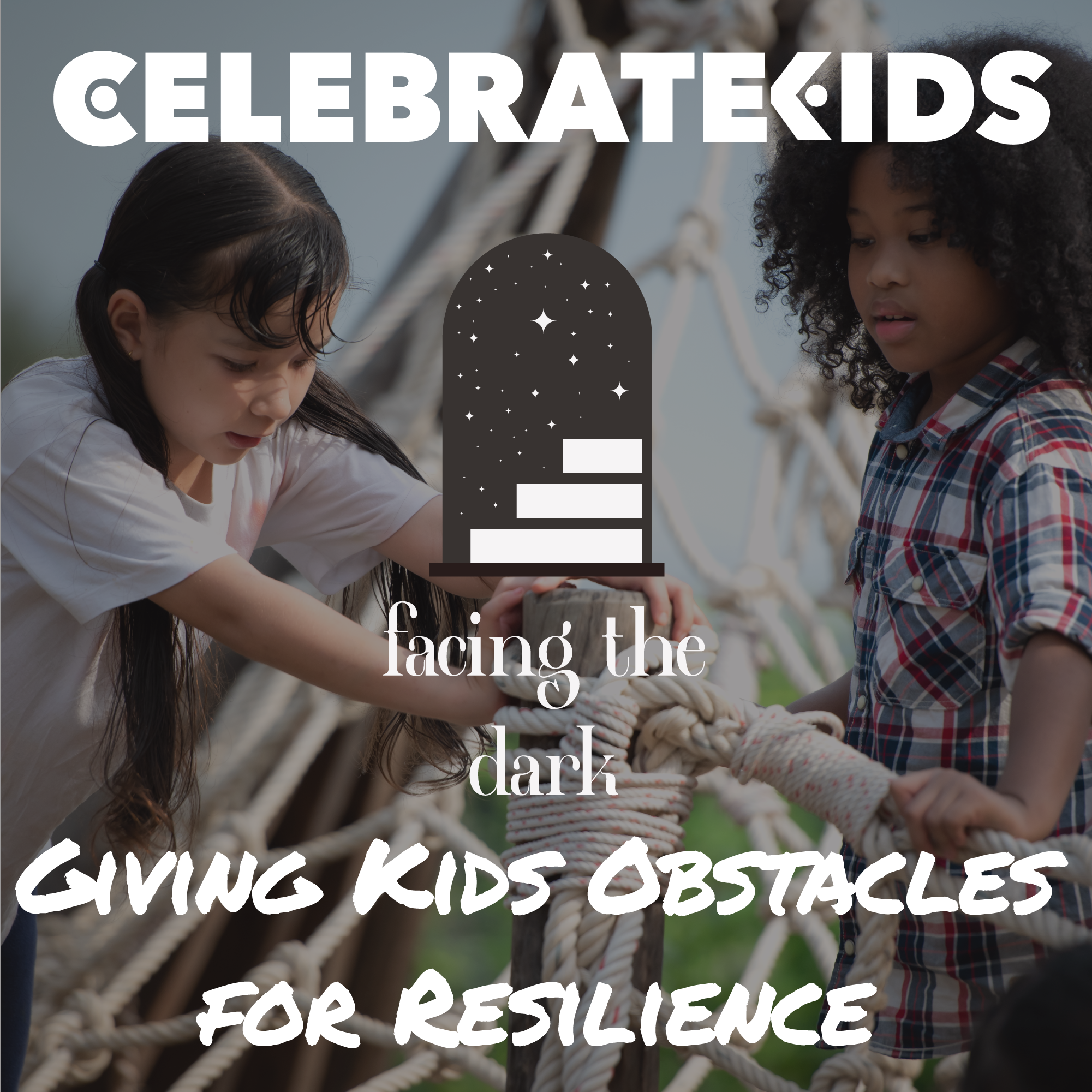 The Resiliency Blueprint: Teaching Kids to Thrive Through Tough Times