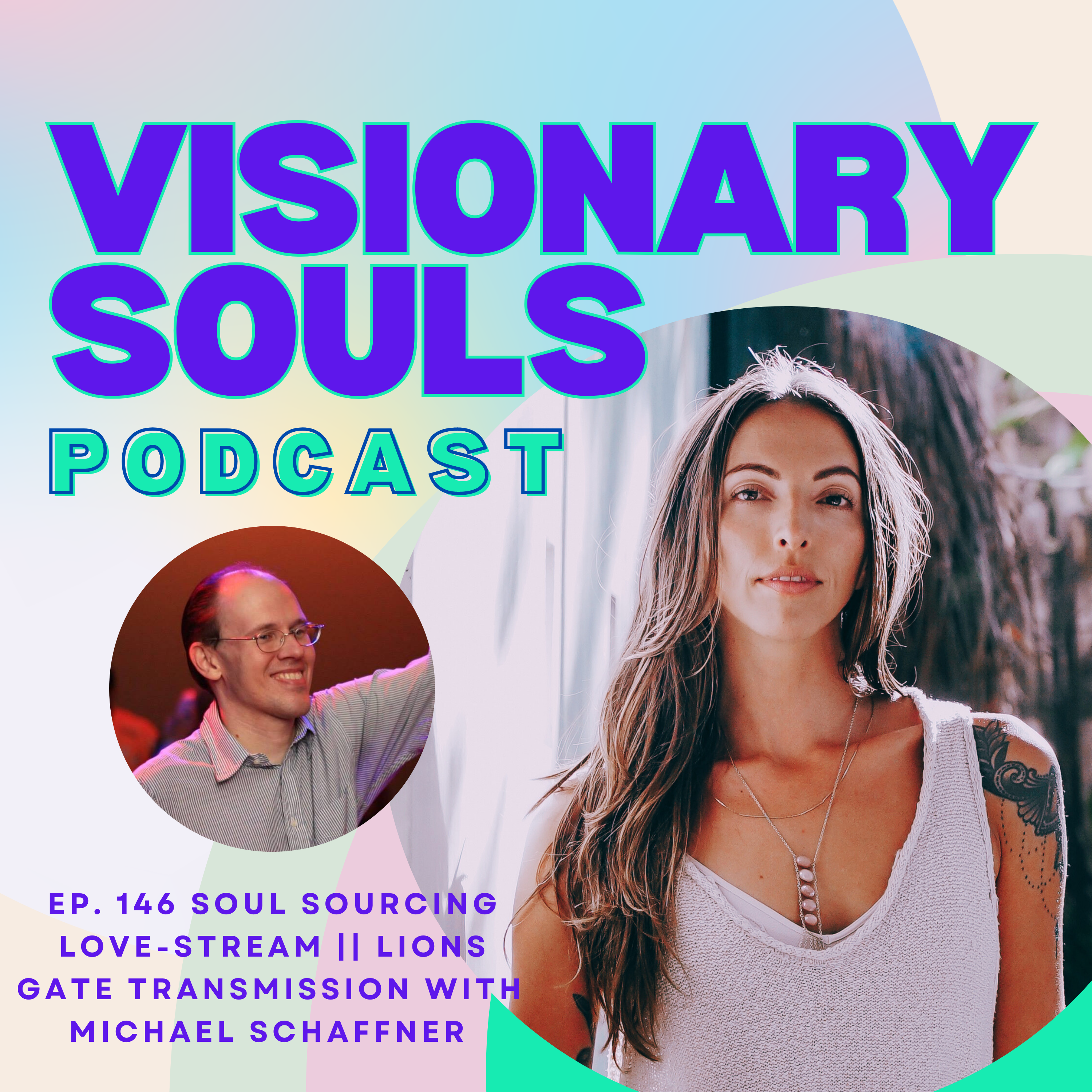 Ep 146: Michael Schaffner | Soul Sourcing Love-Stream || Lions Gate Transmission