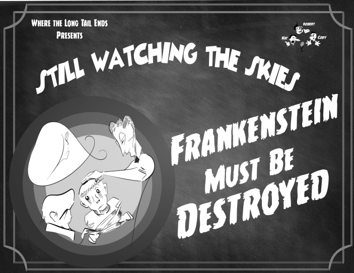 Still Watching the Skies: Episode 136 "Frankenstein Must Be Destroyed"
