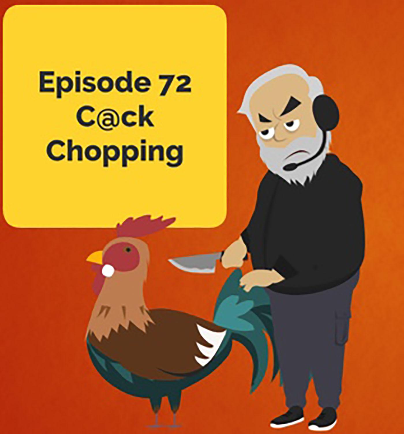 C@ck Chopping | Brilliant Observations 072