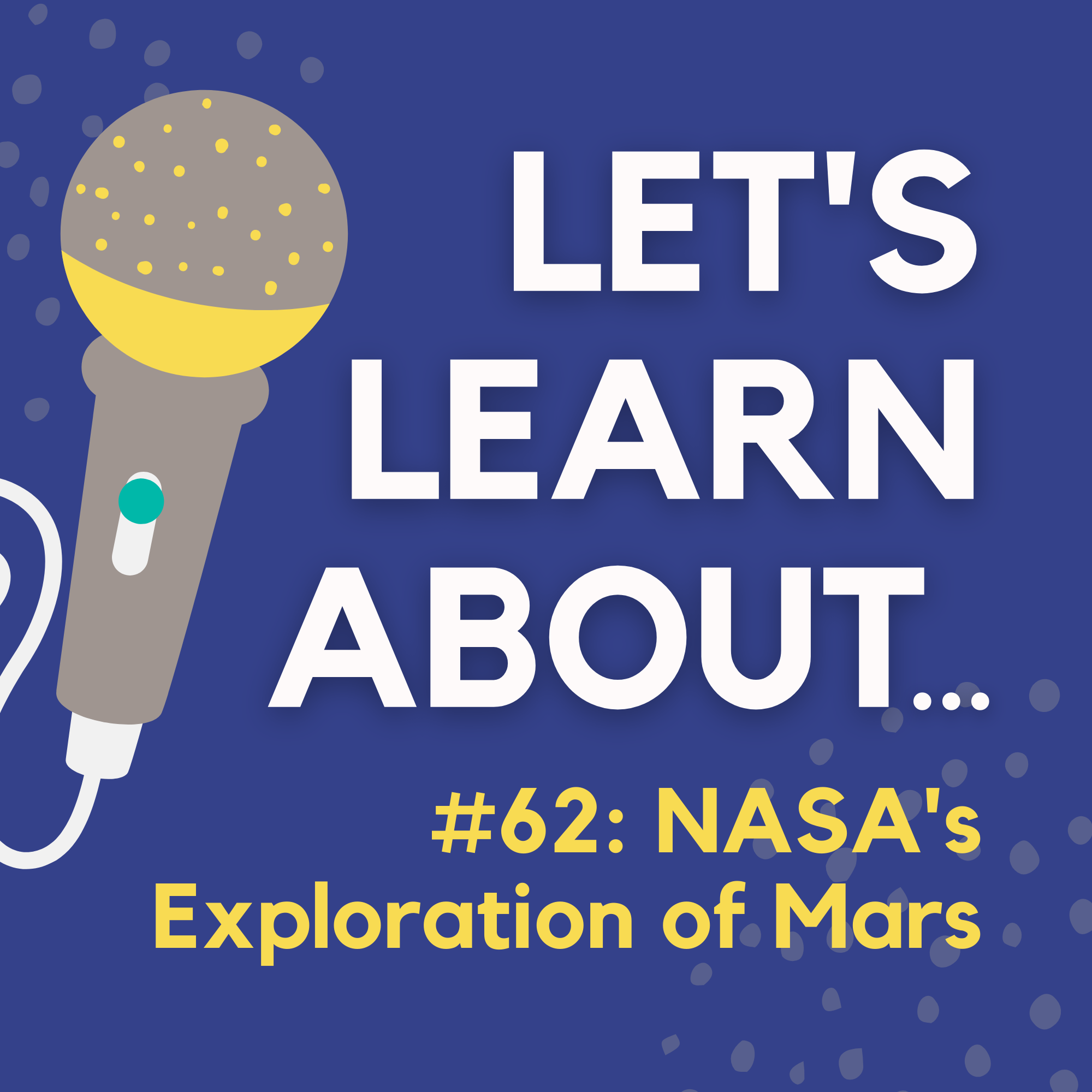 #62 - Exploring Mars: Everything You Need to Know About NASA’s Exploration of the Red Planet