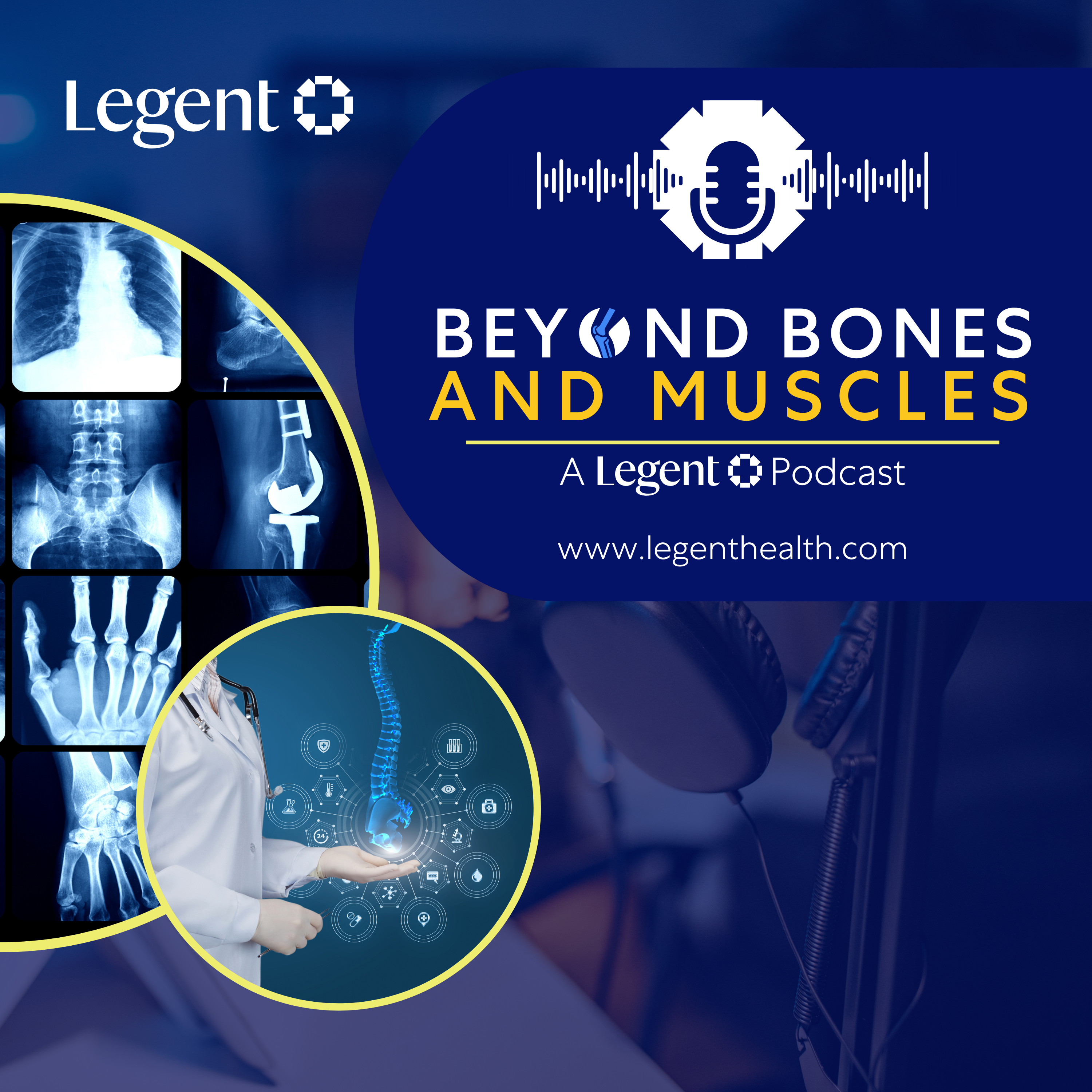 Beyond Bones and Muscles: A Legent Health Podcast