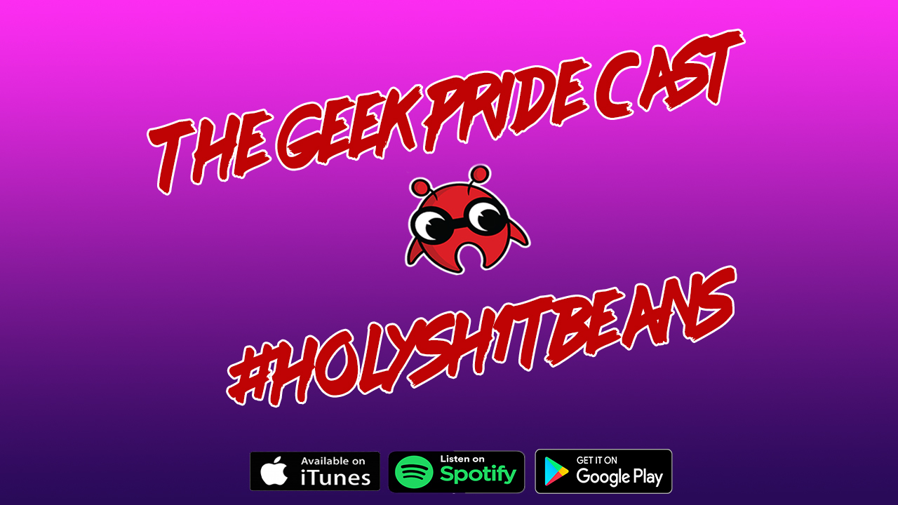 The Geek Pride Cast #HolySh1tbeans