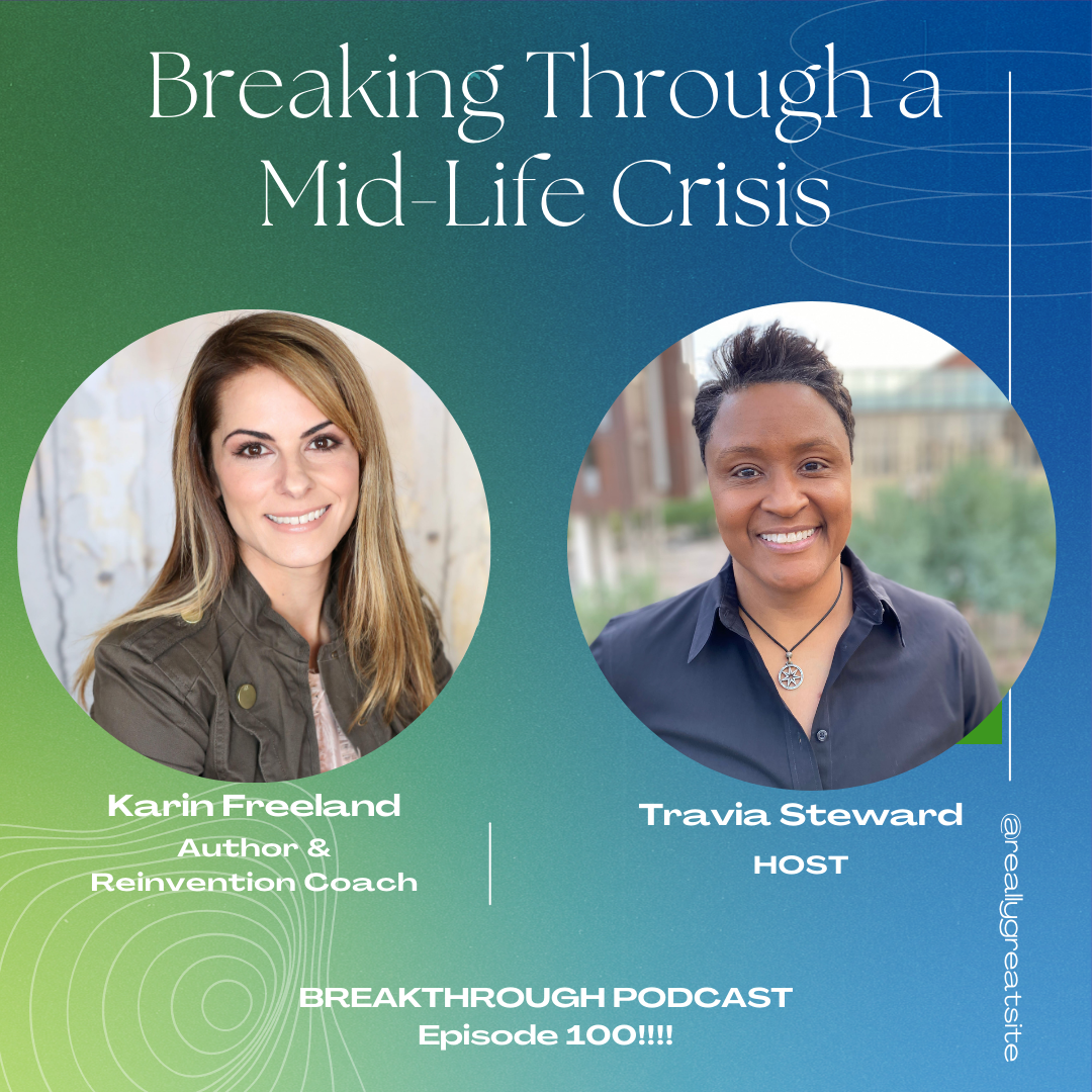 Ep 100: Breaking through a Mid-Life Crisis with Karin Freeland