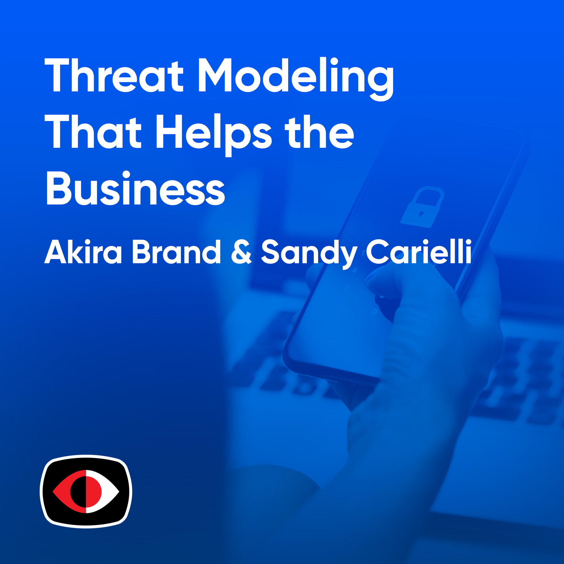 cover of episode Threat Modeling That Helps the Business - Akira Brand, Sandy Carielli - ASW #316