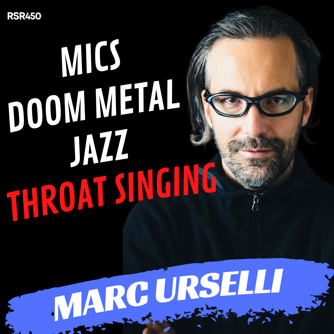 RSR450 - Marc Urselli - Mics, Doom Metal, Jazz, and Throat Singing