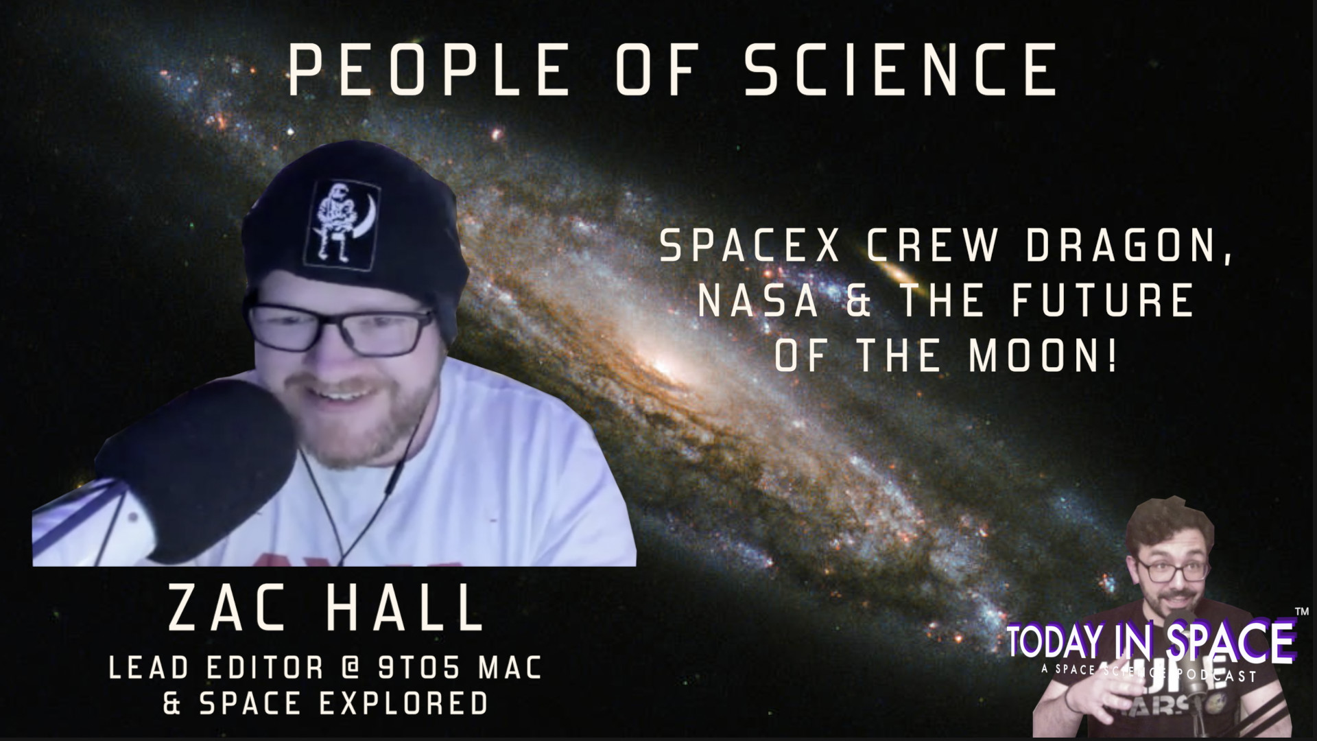 Zac Hall - SpaceExplored.com & Lead Editor for 9to5mac | SpaceX Crew Dragon, NASA, SLS, Starlink, and the future of the Moon! | People of Science TIS#197