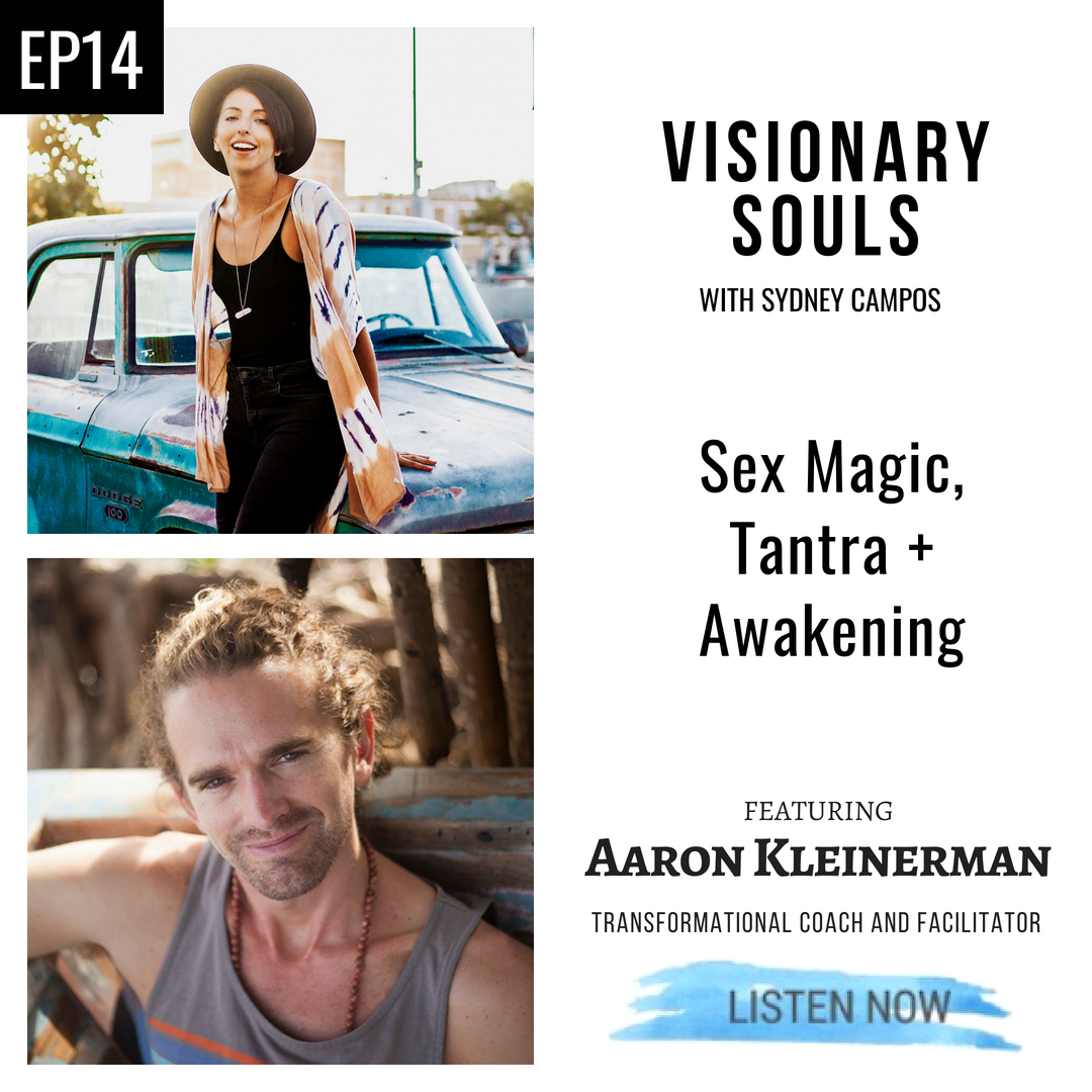 Ep14: Aaron Kleinerman | Sex Magic, Tantra + Awakening