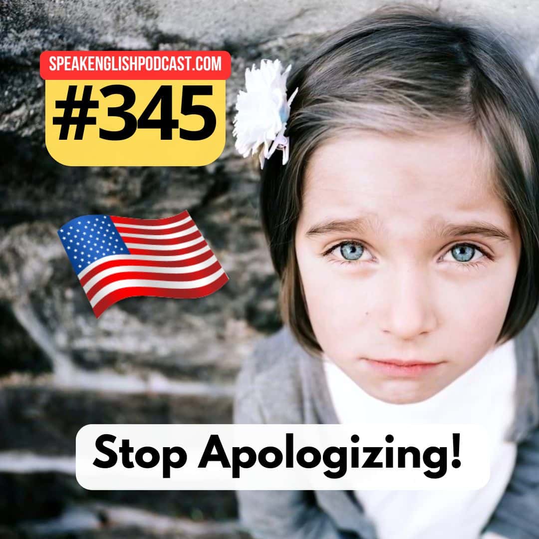 cover of episode #345 Stop Apologizing So Much in English!