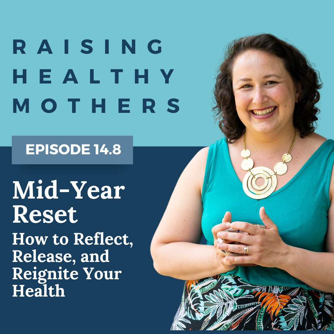 {14.8} Mid-Year Reset: How to Reflect, Release, and Reignite Your Health