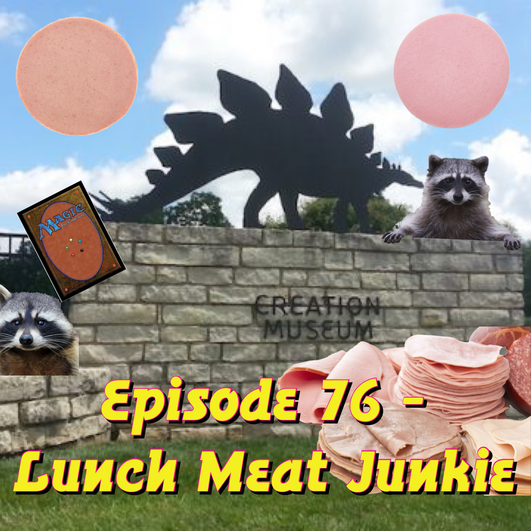 Episode 76 - Lunch Meat Junkie