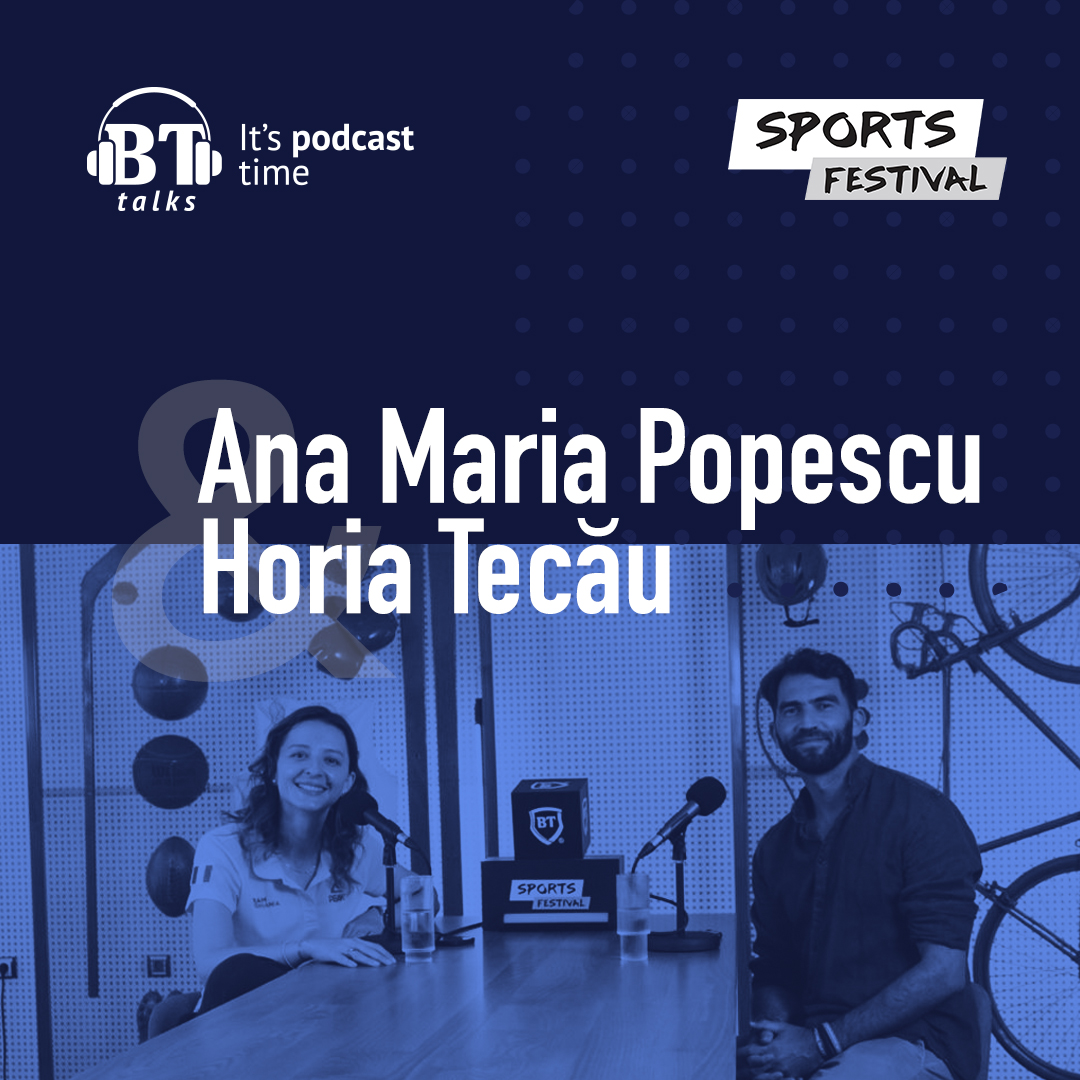 BT Talks x Sports Festival, cu Horia Tecau si Ana Maria Popescu