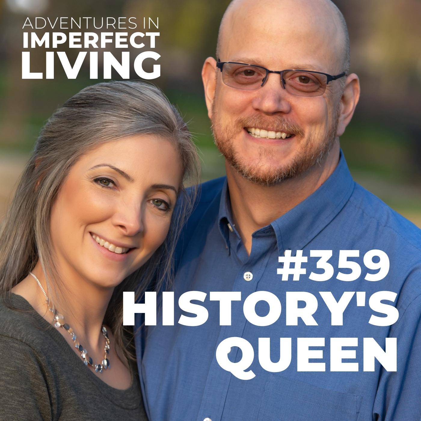 ADV #359: History's Queen