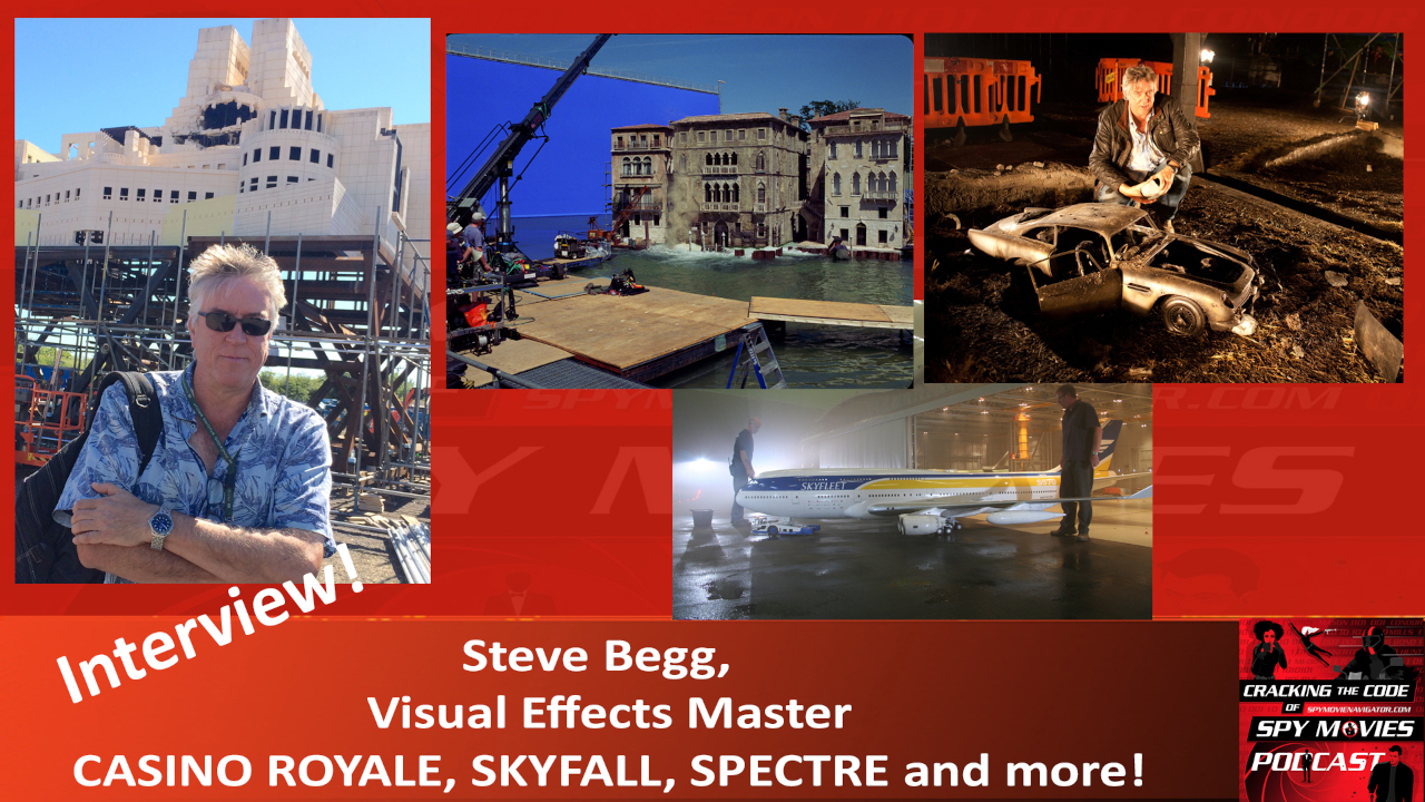 Steve Begg, Visual Effects Master, CASINO ROYALE, SKYFALL, SPECTRE and more!