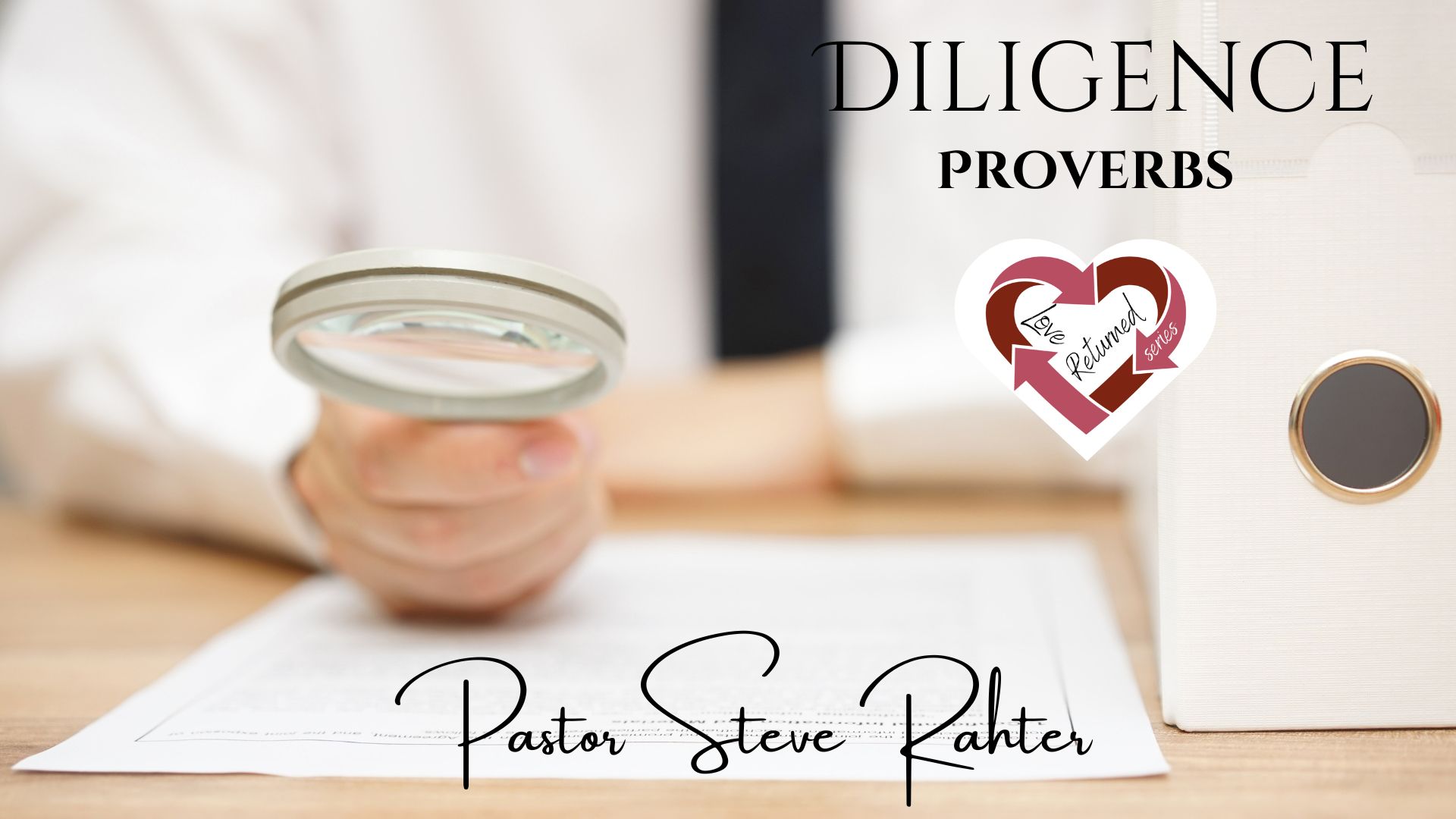 Sunday June 9th Pastor Steve Rahter  Proverbs - Diligence