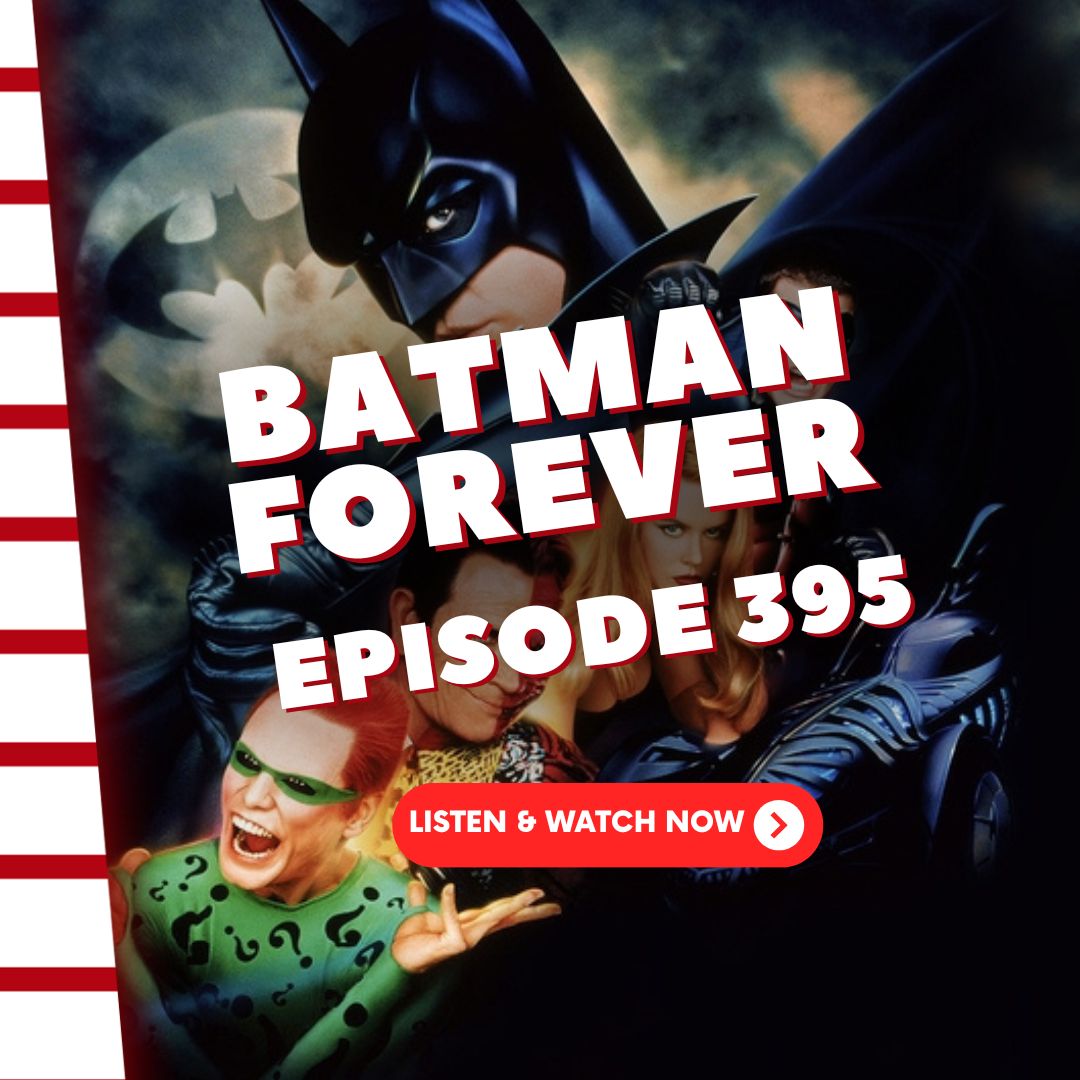 Episode 395: Batman Forever Episode 395: Batman Forever