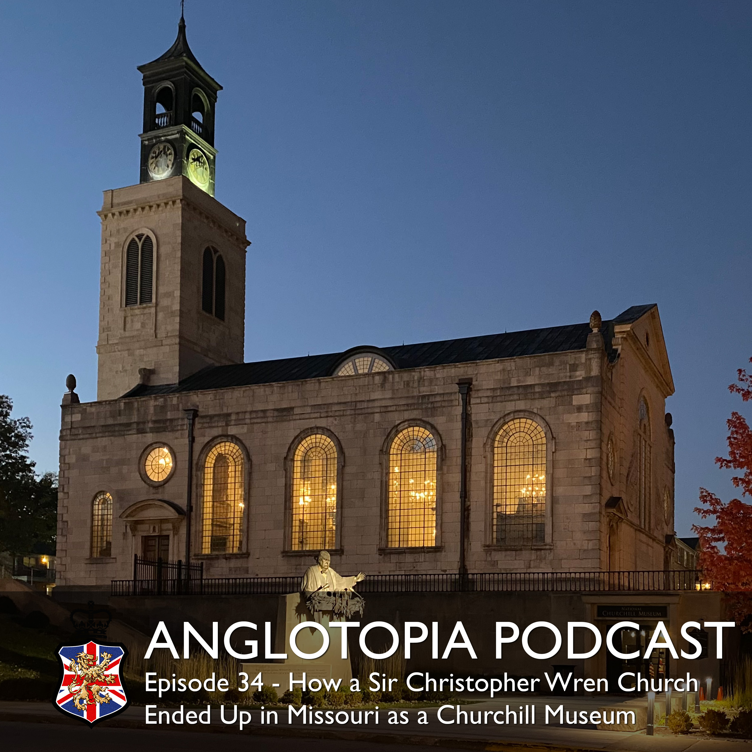 Anglotopia Podcast: Episode 34 - How a Sir Christopher Wren Church Ended Up in Missouri as a Churchill Museum