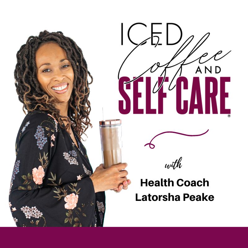 Iced Coffee and Self Care ®