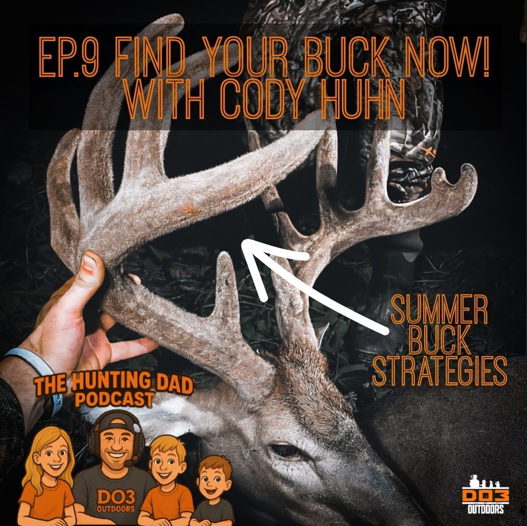 EP.9 Find Your Buck NOW, Not Later! | Summer Scouting Basics -With Cody Huhn
