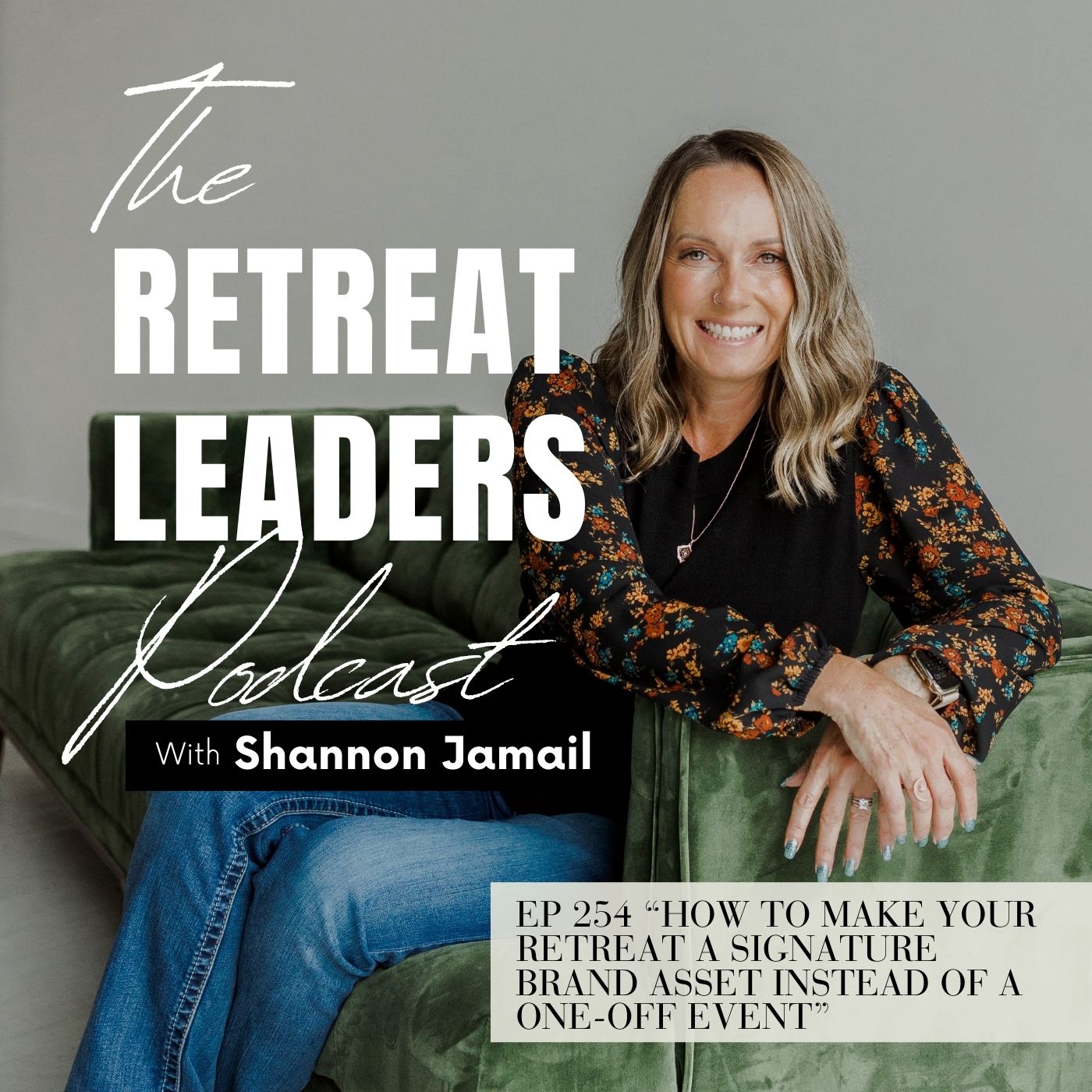 EP 254 How to Make Your Retreat a Signature Brand Asset Instead of a One-Off Event episode artwork